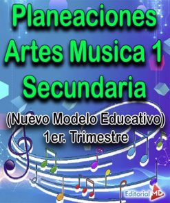 Planeaciones Artes Musica 1 Secundaria (Nuevo Modelo Educativo) 1er. Trimestre