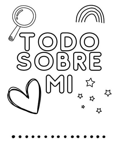 Página de actividades para niños en blanco y negro con el texto "TODO SOBRE MI" en letras mayúsculas grandes. Alrededor del texto hay ilustraciones sencillas de una lupa, un arco iris, un corazón y estrellas. Perfecto para crear tu propio "Todo sobre mi Minilibro". Línea de puntos en la parte inferior.