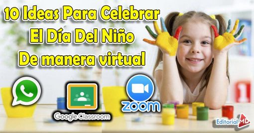 ¡Las Mejores! 10 Ideas Para Celebrar El Día Del Niño de Manera Virtual