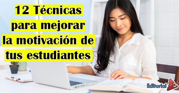 12 Técnicas para mejorar la motivación de tus estudiantes 