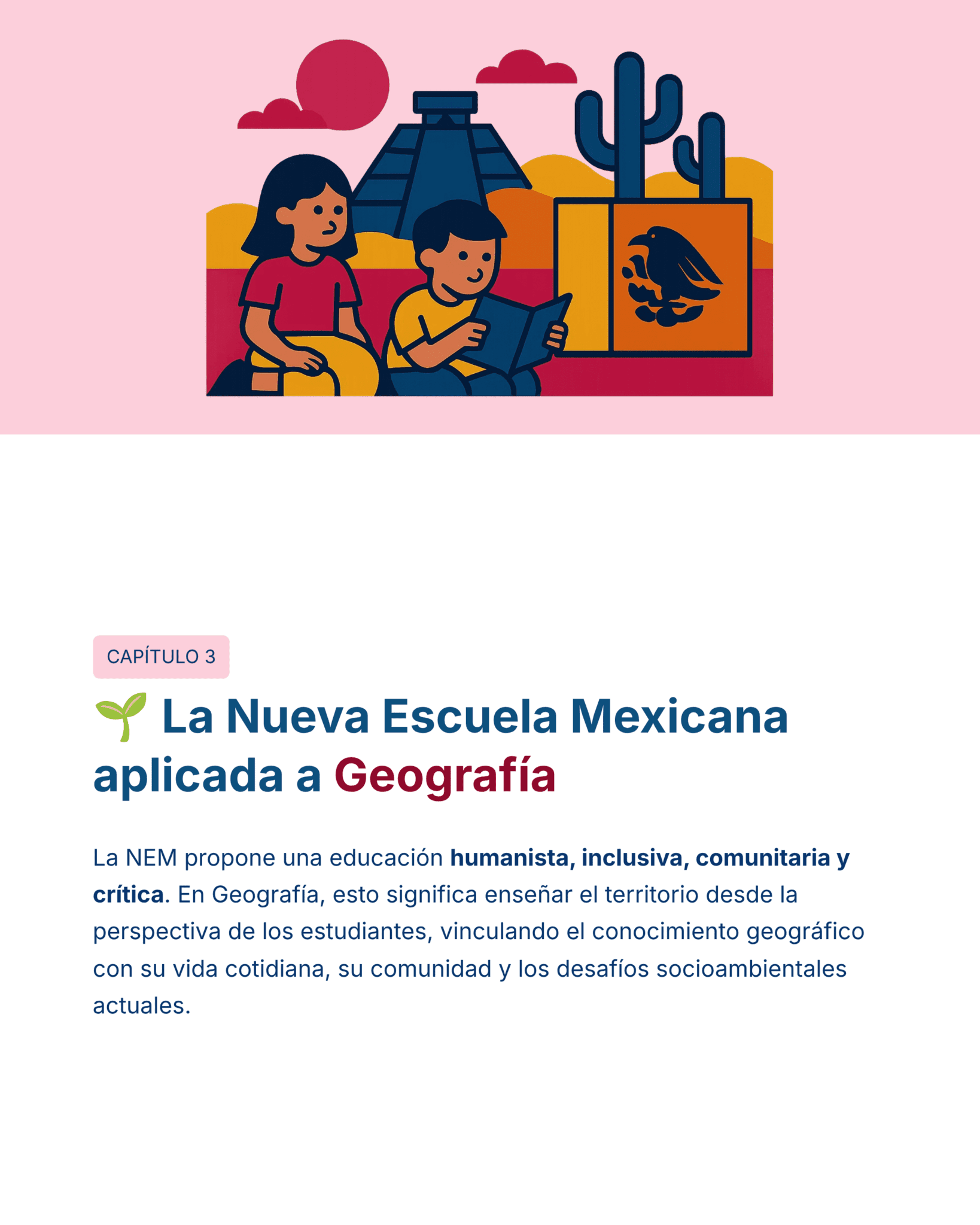 Guía de Estudio HORAS ADICIONALES GEOGRAFÍA Educación Secundaria- USICAMM 2026 - 2027 + (Simulador 90 Reactivos) 15 Dos niños se sientan y leen juntos un libro delante de símbolos culturales mexicanos, entre ellos una pirámide y un águila, que ilustran una lección sobre geografía aplicada en el modelo educativo de la Nueva Escuela Mexicana.