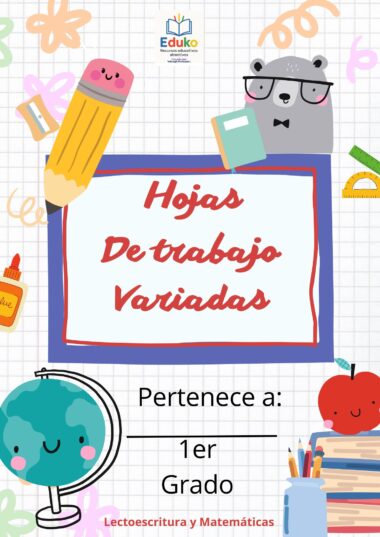 Portada con divertidos dibujos de un oso, un lápiz, un globo terráqueo, una manzana, unas tijeras y libros. El texto reza: "Hojas de trabajo variadas. Pertenece a: 1er Grado. Lectoescritura y Matemáticas.