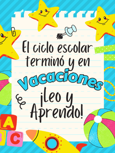 Colorida ilustración con estrellas sonrientes, pelotas de playa, bloques del abecedario y un papel de notas en el que se lee: "El ciclo escolar terminó y en vacaciones leo y aprendo!" en español, promoviendo la lectura y el aprendizaje en verano.