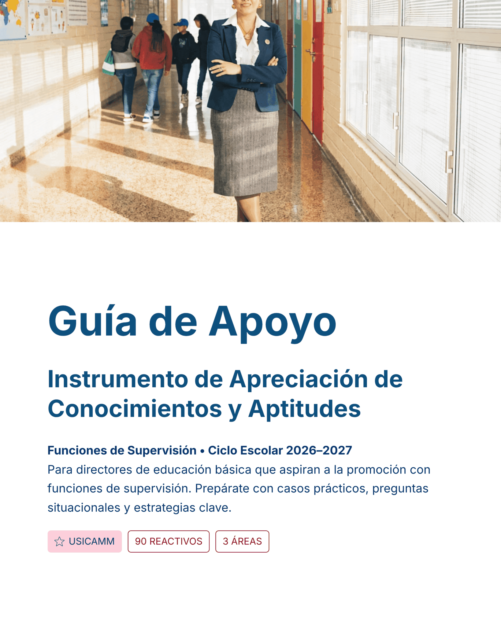 Guía de Apoyo Promoción Vertical Función SUPERVISORES - USICAMM 2026 - 2027 + (Simulador 90 Reactivos) 2 Una mujer se muestra confiada en el pasillo de un colegio con los brazos cruzados. Debajo, el texto dice: "Guía de Apoyo: Instrumento de Apreciación de Conocimientos y Aptitudes. Ciclo Escolar 2026-2027", con más detalles para los supervisores escolares.