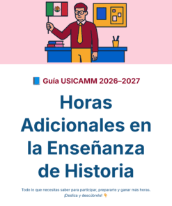 Guía de Estudio HORAS ADICIONALES HISTORIA Educación Secundaria- USICAMM 2026 - 2027 + (Simulador 90 Reactivos) 46 Ilustración de un profesor sosteniendo una bandera mexicana en un aula. El texto debajo dice:
