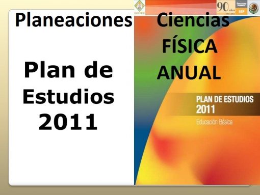 Una diapositiva de presentación digital con el texto "Planeación Anual Ciencias Físicas plan 2011", "plan de estudios 2011" y "ciencias físicas anual" sobre un fondo degradado colorido, que indica