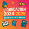 Gráfico colorido con material escolar (mochila, libro, cuaderno, regla, calculadora) y el texto: "LIQUIDACIÓN 2024-2025 ¡VIGENTE HASTA DICIEMBRE!" sobre fondo degradado rosa y naranja.