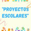 Proyectos Escolares