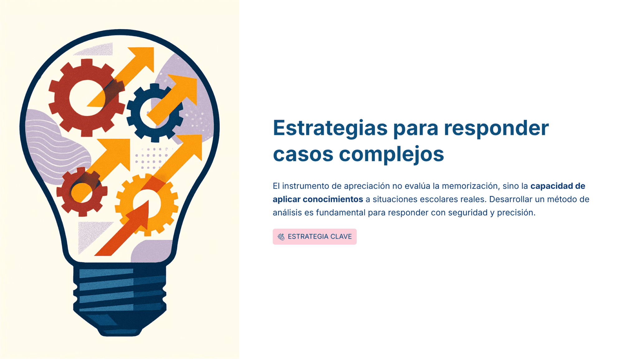 Guía de Estudio HORAS ADICIONALES CIENCIAS QUÍMICA Educación Secundaria- USICAMM 2026 – 2027 + (Simulador 90 Reactivos) 14 Ilustración de una bombilla llena de engranajes de colores y flechas hacia arriba, junto a un texto en español sobre estrategias para responder a casos complejos y la importancia de aplicar los conocimientos, con un botón "Estrategia Clave" resaltado debajo.