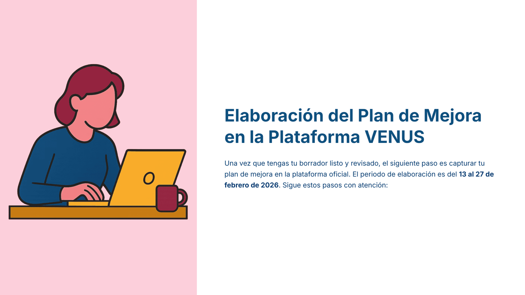 Paquete Promoción a DIRECTOR ESCOLAR – Educación Media Superior (Carta de Exposición de Motivos + Plan de Mejora Continua + Guía EMS) EMS BACHILLERATO 2026–2027 18 Ilustración de una persona pelirroja trabajando con un ordenador portátil y una taza de café cerca. A la derecha, un texto en español explica el proceso de creación de un plan de mejora en la plataforma VENUS, con las fechas resaltadas.