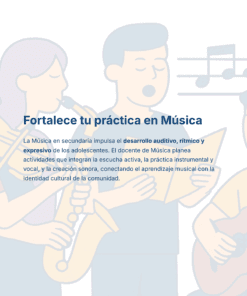 Ilustración de tres estudiantes tocando instrumentos musicales y cantando, con texto superpuesto en español sobre el fortalecimiento de la práctica musical en la educación secundaria, centrándose en el desarrollo auditivo, rítmico y expresivo.