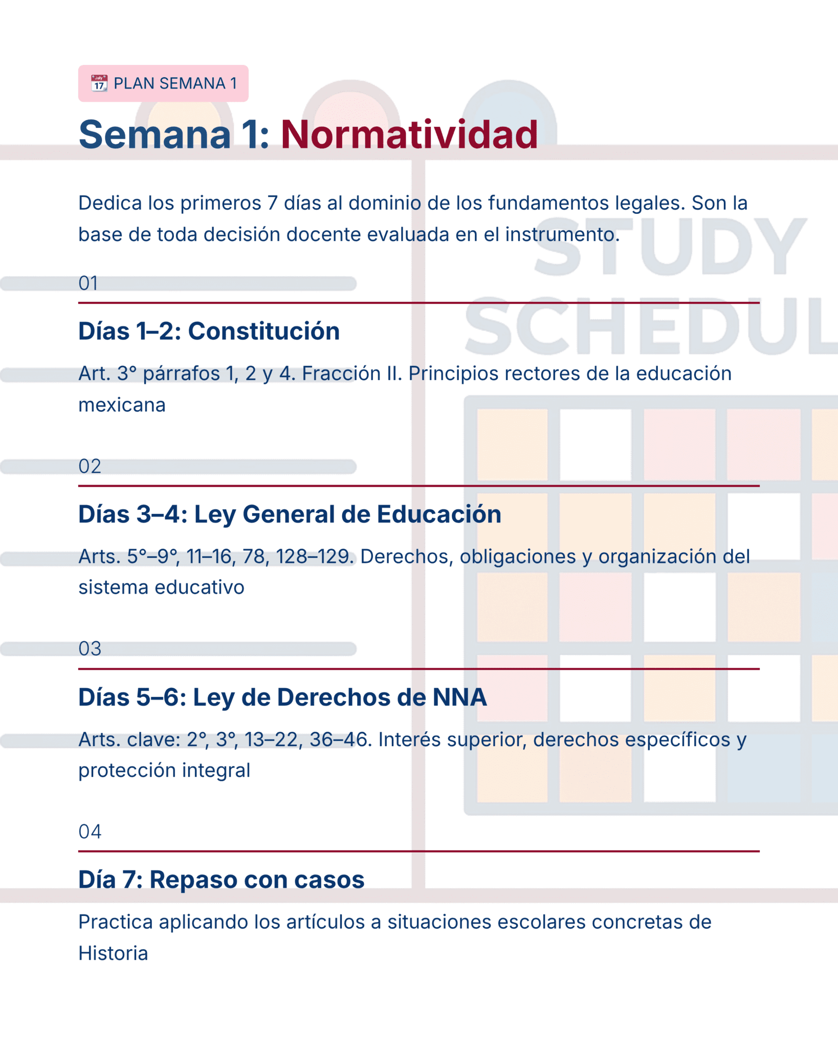 Guía de Estudio HORAS ADICIONALES HISTORIA Educación Secundaria- USICAMM 2026 - 2027 + (Simulador 90 Reactivos) 22 Un programa educativo para la "Semana 1: Normatividad" enumera temas diarios sobre fundamentos jurídicos, incluyendo la Constitución, la Ley General de Educación, la Ley de Derechos del Niño y la revisión de casos, con números de artículos relacionados para cada día.