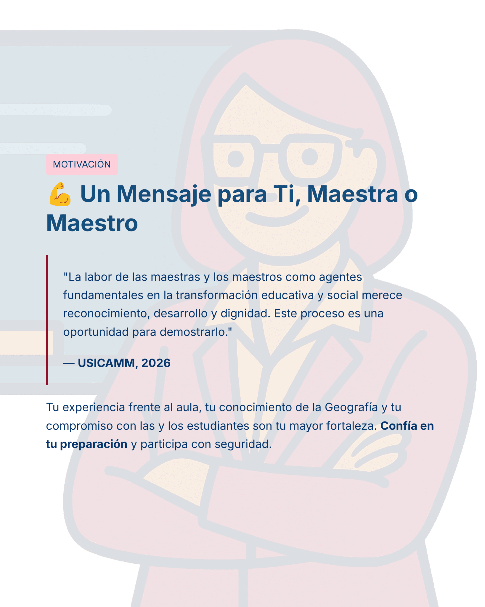 Guía de Estudio HORAS ADICIONALES GEOGRAFÍA Educación Secundaria- USICAMM 2026 - 2027 + (Simulador 90 Reactivos) 12 Ilustración de un profesor sonriente con gafas y los brazos cruzados detrás de un cuadro de texto. El texto anima a los profesores, reconociendo su importante papel en la educación e instándoles a confiar en su preparación y a participar con confianza.