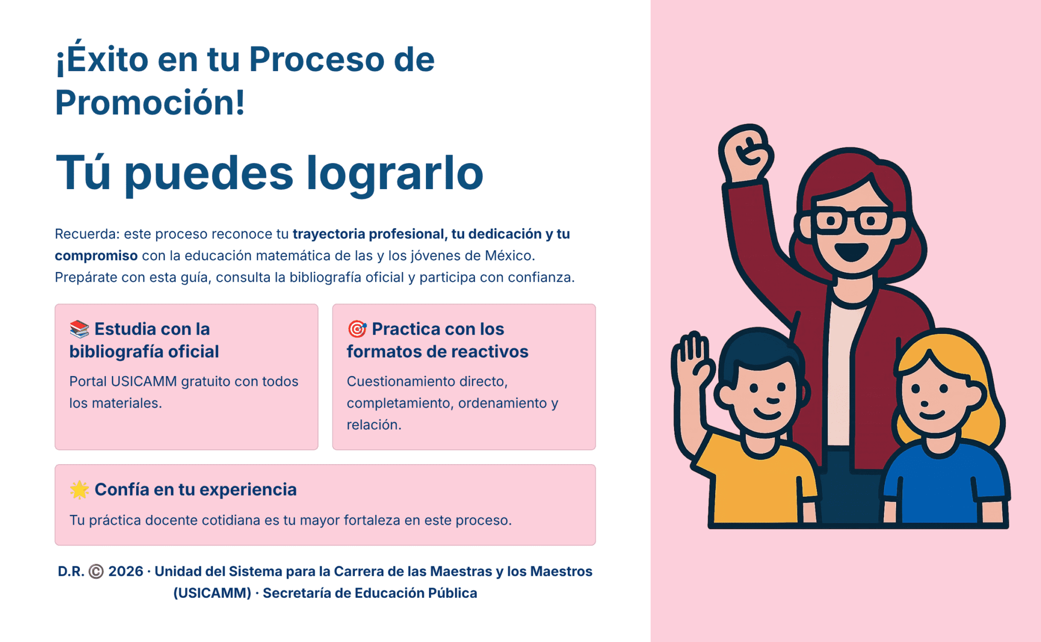 Guía de Estudio HORAS ADICIONALES MATEMÁTICAS Educación Secundaria- USICAMM 2026 - 2027 + (Simulador 90 Reactivos) 9 Ilustración de una mujer sonriente con el puño en alto y dos niños a su lado; el texto anima a los profesores a tener éxito en su proceso de promoción, estudiar los materiales oficiales, practicar con los formatos de examen y confiar en su experiencia.