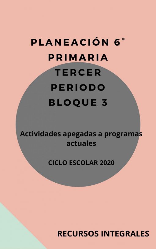 Un cartel gráfico con una combinación de colores rosados y grises, titulado "Paquete de Planeaciones 6° Primaria Tercer Período Bloque 3" y más detalles sobre las actividades educativas para el año escolar 2020.
