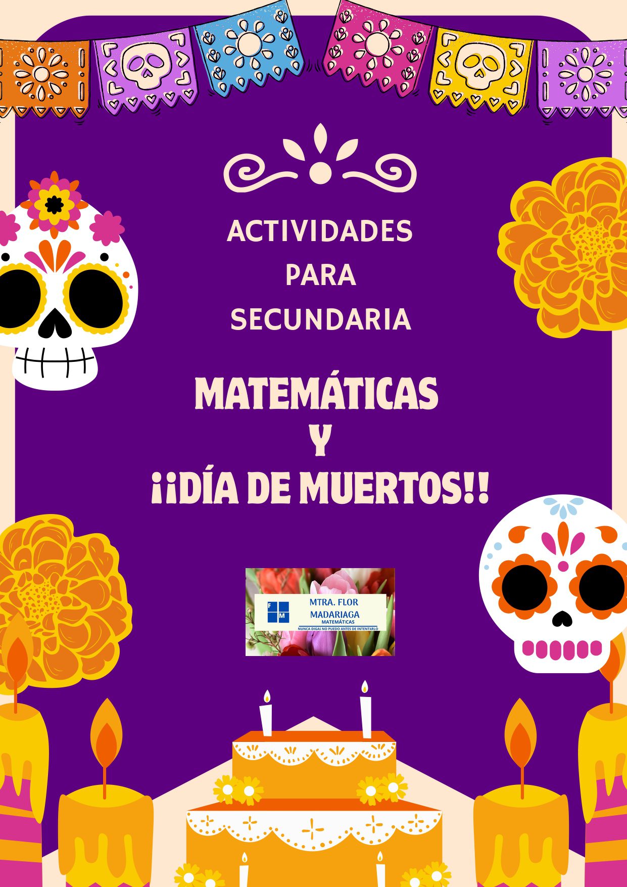 MATEMÁTICAS Y DÍA DE MUERTOS, ACTIVIDADES PARA SECUNDARIA 1 Cartel morado con "Actividades para secundaria: Matemáticas y ¡¡Día de Muertos!!" en texto blanco y rosa, rodeado de calaveras de azúcar, flores de caléndula, velas, papel picado y un pequeño logotipo de profesor en el centro.