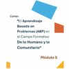 Curso Contestado "El Aprendizaje Basado en Problemas en el Campo Formativo De lo Humano y lo Comunitario" 43 Portada del Módulo 5 del Curso Contestado