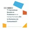 Curso Contestado "El Aprendizaje Basado en Problemas en el Campo Formativo De lo Humano y lo Comunitario" 25 Un vibrante cartel promocional del Curso Contestado enfatiza