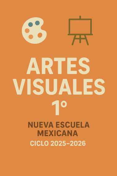 Cartel naranja con iconos de una paleta de pintor y un caballete. El texto dice: "Artes Visuales 1°, Nueva Escuela Mexicana, Ciclo 2025-2026".