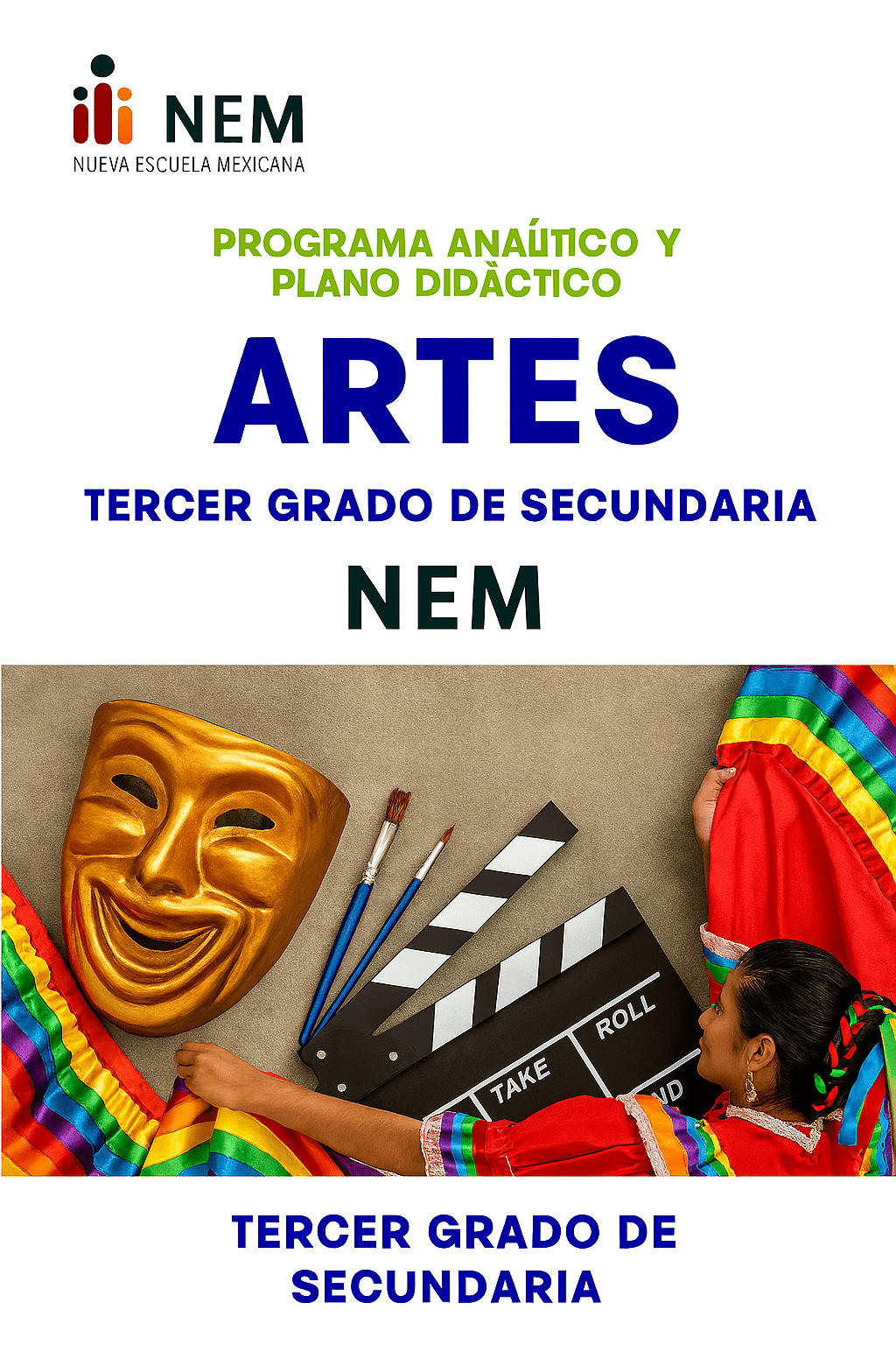 Artes - Programa Analítico y Plano Didáctico - Tercer Grado de Secundaria 1 Portada de una guía didáctica para tercero de bachillerato de artes. Presenta a un niño con ropa de colores, una máscara teatral dorada, pinceles, una claqueta de cine y texto sobre el plan de estudios de la "Nueva Escuela Mexicana".