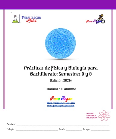 Prácticas de Física y Biología para Bachillerato: Semestres 5 y 6. Manual del alumno (Edición 2026) 1 Prácticas de Física y Biología para Bachillerato: Semestres 5 y 6. Manual del alumno (Edición 2026)