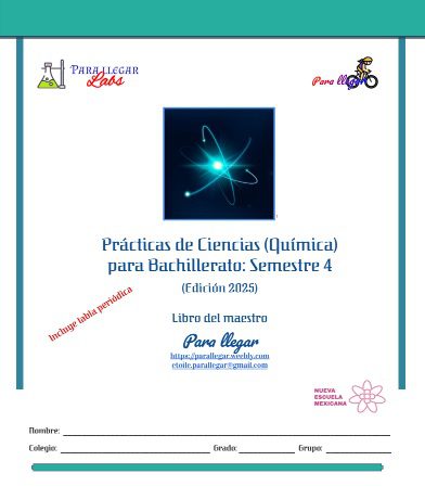 Prácticas de Ciencias (Química) para Bachillerato: Semestre 4. Libro del maestro (Edición 2025). 1 Portada de una guía del profesor de ciencias (química) para bachillerato, Semestre 4, edición 2025, en español. Presenta una ilustración de un átomo y logotipos; el texto menciona la tabla periódica incluida.