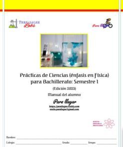 Portada de un manual de laboratorio de ciencias titulado "Prácticas de Ciencias (énfasis en Física) para Bachillerato: Semestre 1." La portada muestra un vaso de precipitados con líquido azul, logotipos y espacios para el nombre y los datos del alumno.