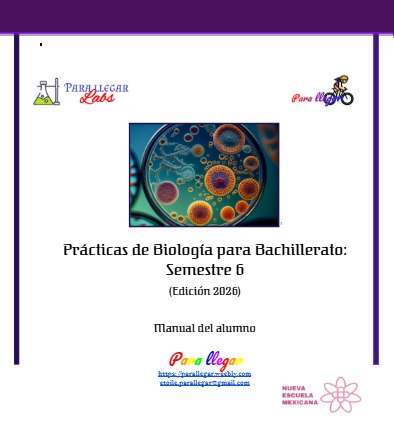Prácticas de Biología para Bachillerato: Semestre 6. Manual del alumno (Edición 2026) 1 Prácticas de Biología para Bachillerato: Semestre 6. Manual del alumno (Edición 2026)