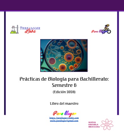 Prácticas de Biología para Bachillerato: Semestre 6. Libro del maestro (Edición 2026) 1 Prácticas de Biología para Bachillerato: Semestre 6. Libro del maestro (Edición 2026)