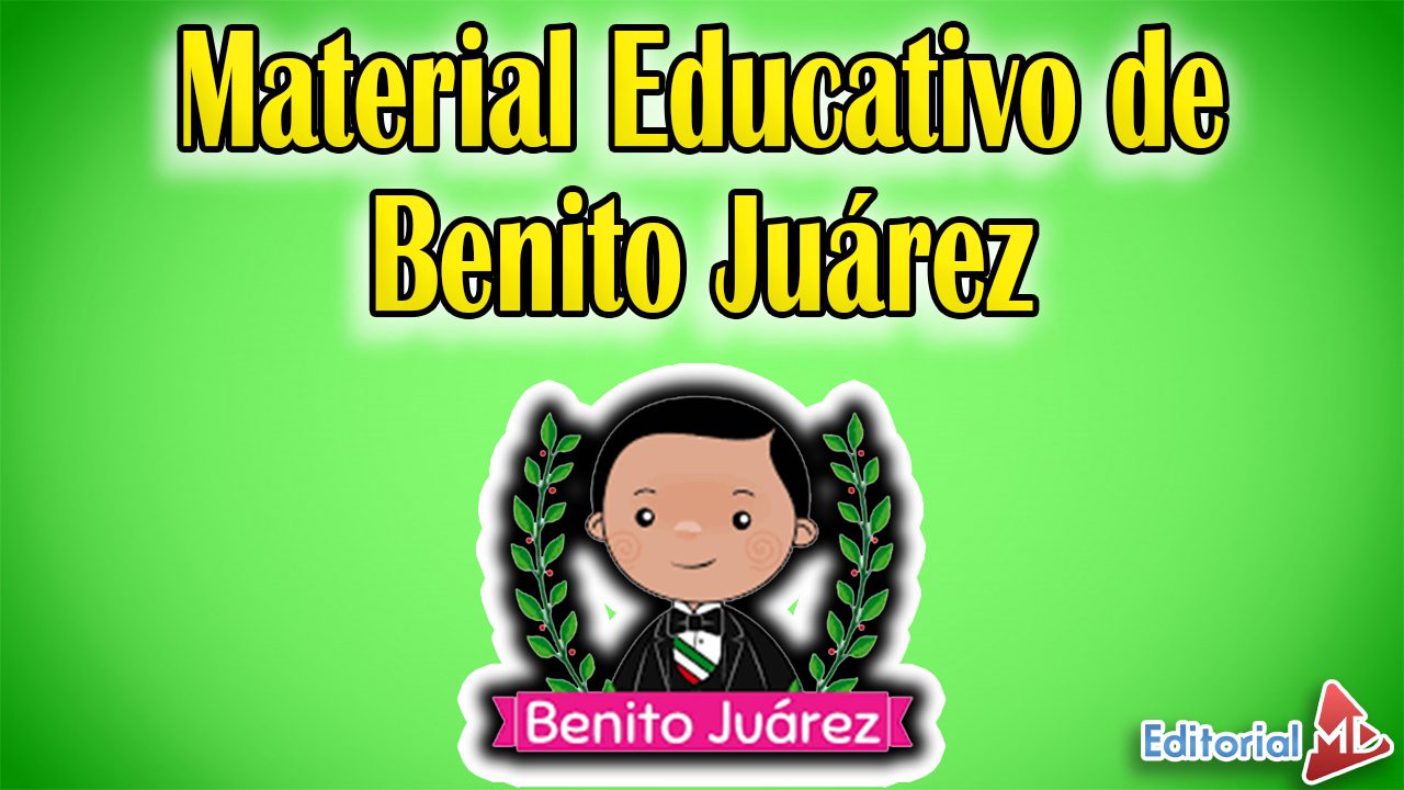 Benito Juarez Material educativo