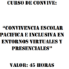 El texto en español dice "RESPUESTAS DEL CURSO 'CONVIVENCIA ESCOLAR PACÍFICA E INCLUSIVA EN ENTORNOS VIRTUALES Y PRESENCIALES' VALOR: 45 HORAS." El texto está en letras mayúsculas, negritas y negras sobre un fondo blanco, lo que enfatiza un enfoque inclusivo.