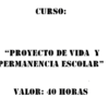 El texto de la imagen dice: "RESPUESTAS DEL CURSO 'PROYECTO DE VIDA Y PERMANENCIA ESCOLAR'. Valor: 40 horas." El texto está en negrita y en mayúscula sobre un fondo blanco.