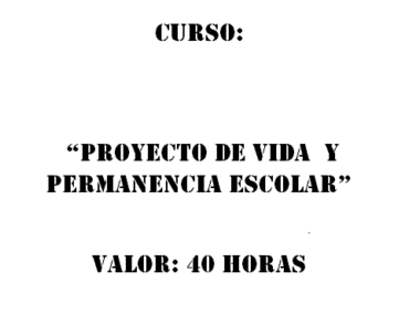 El texto de la imagen dice: "RESPUESTAS DEL CURSO 'PROYECTO DE VIDA Y PERMANENCIA ESCOLAR'. Valor: 40 horas." El texto está en negrita y en mayúscula sobre un fondo blanco.