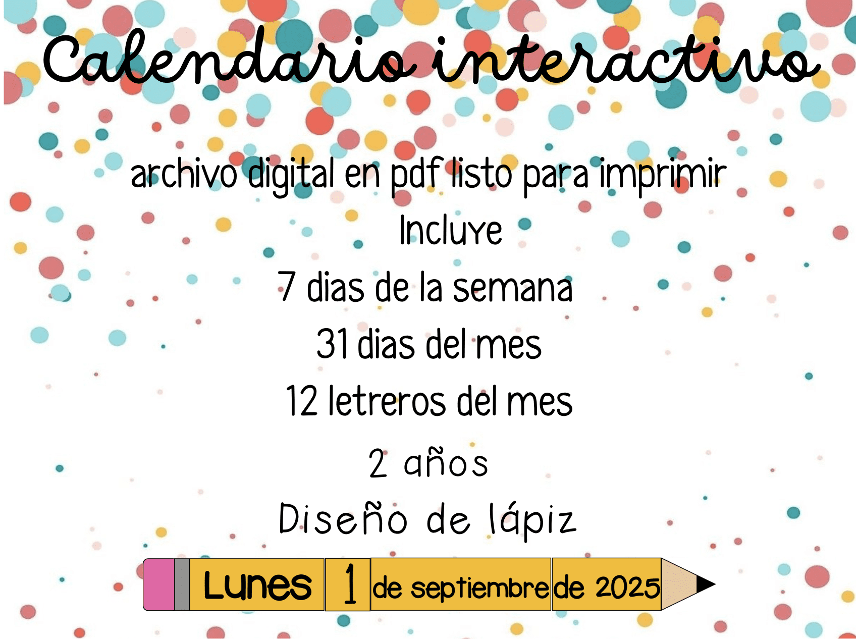 Calendario interactivo edición lápiz 1 Un colorido gráfico de confeti en español muestra "Calendario interactivo edición lápiz", con una lista de 7 días, 31 meses, 12 signos y 2 años. Una ilustración a lápiz muestra "Lunes 1 de septiembre de 2025.
