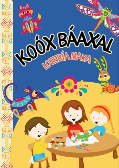 Colorida portada de "Ko'ox Báaxal: Lotería Maya", en la que aparecen tres niños sonrientes jugando en una mesa, rodeados de vibrantes ilustraciones de animales y motivos decorativos de estilo maya.