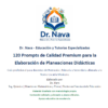 120 Prompt´s de Calidad Premium para la Elaboración de Planeaciones Didácticas 10 Portada de la guía de la Dra. Nava con 120 ideas para la elaboración de planes de estudio de infantil, primaria y secundaria.