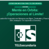 Mente en Orbita: ¡Operaciones al límite!
