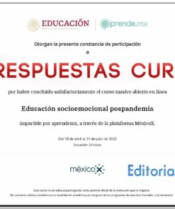 Certificado de participación otorgado a RESPUESAS CURSO por completar el curso en línea “Respuestas curso Educación Socioemocional Pospandemia MexicoX” realizado por aprendemx a través de la plataforma MexicoX. El curso se desarrolló del 18 de abril al 31 de julio de 2022 y tuvo una duración de 20 horas.