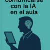 Portada de un libro con el título "El arte de comunicarse con la IA en el aula" sobre la silueta de una persona que sostiene una tableta, con un circuito en la cabeza que simboliza la inteligencia artificial.