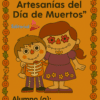 Portada ilustrada del Cuadernillo Artesanía del Día de Muertos, que muestra a un niño disfrazado de esqueleto, una niña con la cara pintada, cenefa de hojas decorativas y espacio para escribir el nombre del alumno.