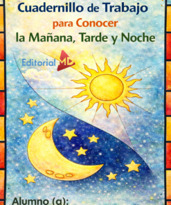 La cubierta del "Cuadernillo de Trabajo para Conocer la Mañana, Tarde y Noche" presenta un borde de vidriera con un sol brillante, una luna creciente y estrellas. El texto incluye: Editorial MD. Alumno(a):.