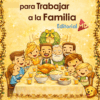 La cubierta ilustrada del "Cuadernillo de Trabajo para Trabajar a la Familia" muestra a una familia feliz de todas las edades compartiendo una comida. Ideal como material educativo para apoyar el aprendizaje y la convivencia familiar.