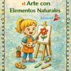 La vibrante portada del "Cuadernillo para Trabajar el Arte con Elementos Naturales" muestra a una sonriente niña pintando una flor, rodeada de materiales artísticos. Texto en español: "Editorial MD. Alumno (a):".