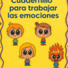 El "Cuadernillo para trabajar las emociones" presenta una colorida portada con cuatro niños de dibujos animados que muestran diferentes emociones y espacio para el nombre del alumno, ideal para gestionar las emociones en el aula.