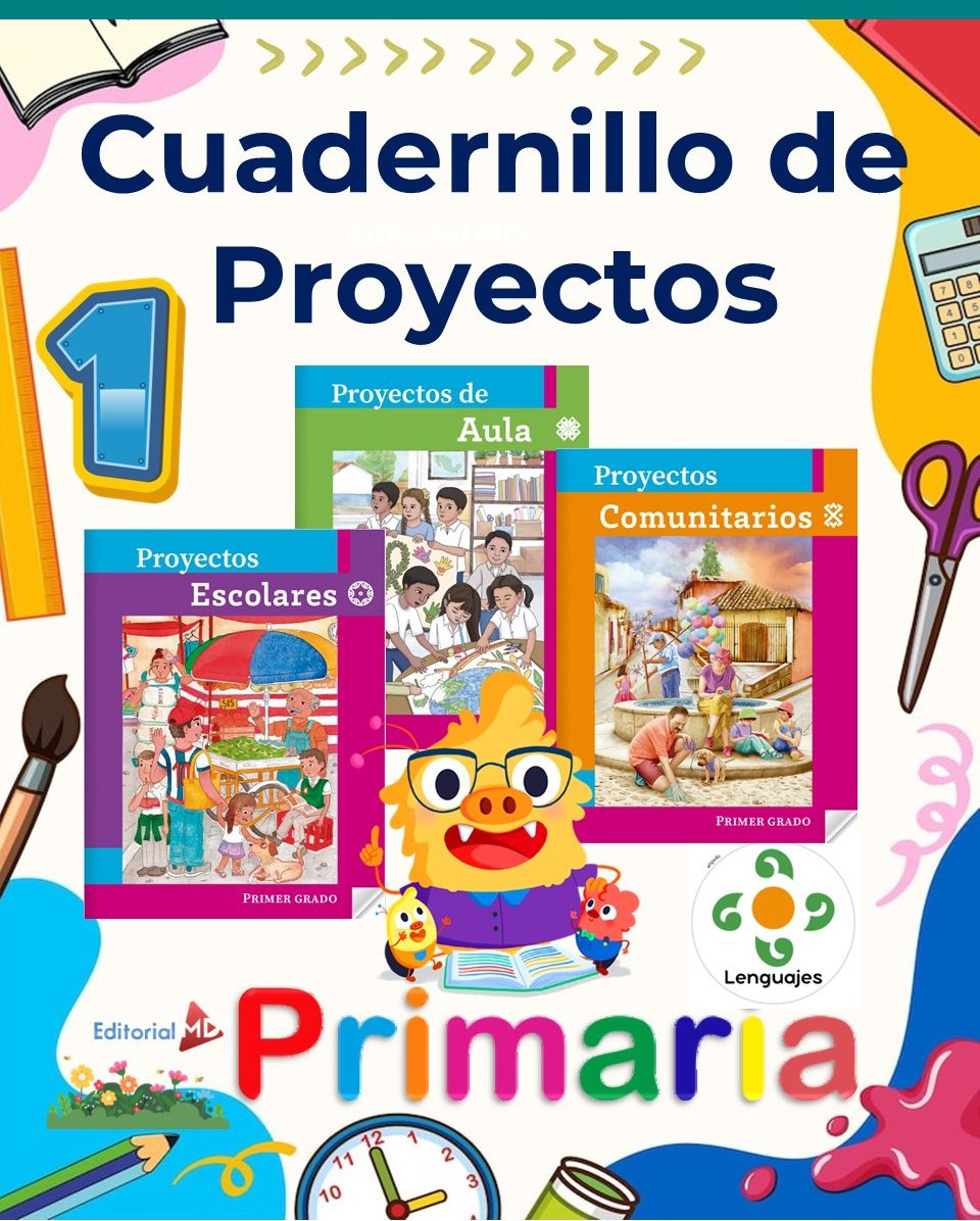 Cuadernillo de Proyectos Lenguajes – 1° Grado PRIMARIA NEM (2025 - 2026) 1 Colorida portada de un cuaderno de proyectos de primaria con material escolar de dibujos animados, tres portadas de libros más pequeños titulados "Proyectos de Aula", "Proyectos Escolares" y "Proyectos Comunitarios", y un personaje de pollo de dibujos animados.