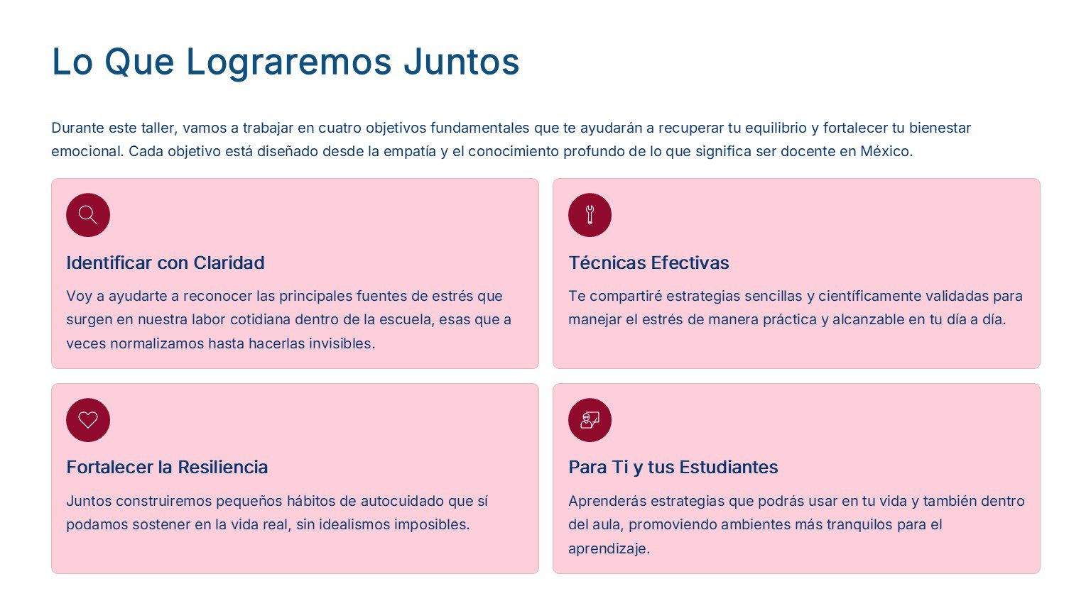 TALLER PARA DOCENTES: “Estrategias Prácticas para Manejar el Estrés en el Aula 6 Captura de pantalla de la página de un taller titulada "Lo Que Lograremos Juntos" con cuatro objetivos principales en recuadros rosas: identificar el estrés, técnicas eficaces, reforzar la resiliencia y consejos para los estudiantes. El texto está en español.