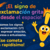 Signos de puntuación 5 Colorida ilustración con un personaje de exclamación gritando emocionado entre estrellas y un cometa. El texto en español explica que los signos de exclamación expresan emoción, sorpresa o entusiasmo, con el ejemplo: