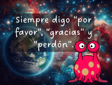 Un extraterrestre rosa de dibujos animados frente a una galaxia estrellada y la Tierra, junto a un texto en español que dice: "Siempre digo 'por favor', 'gracias' y 'perdón'.