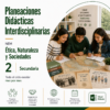 Planeaciones Interdisciplinarias NEM Ética, Naturaleza y Sociedades 2° Secundaria 2026-2027 | Todo el Ciclo Escolar Mes por Mes