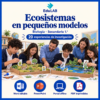 Ecosistemas en pequeños modelos | Biología Secundaria 1.º | 20 experiencias y 49 recursos